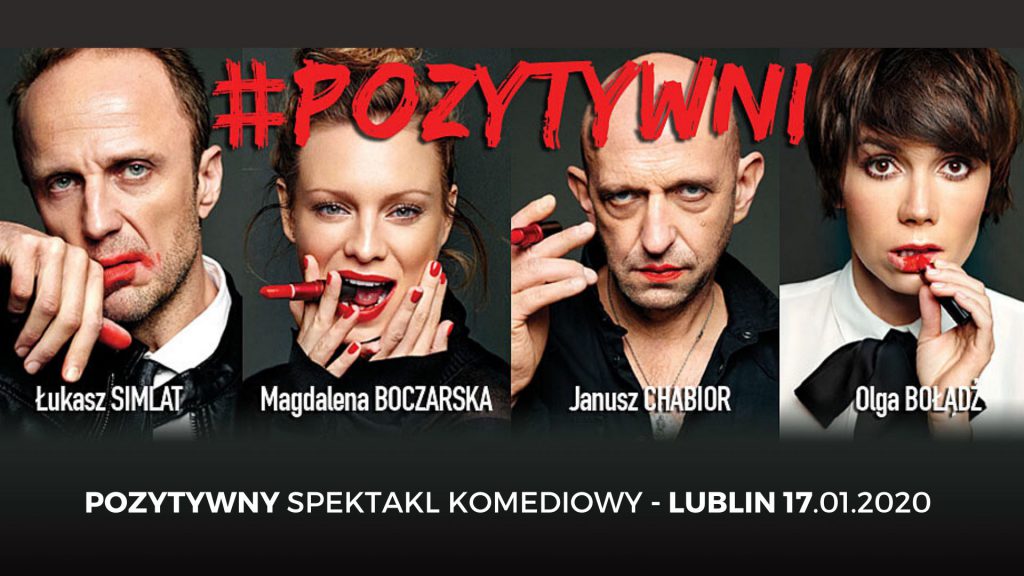 Spektakl Teatralny – Pozytywni – Simlat / Chabior/ Bołądź / Wolszczak gwiazdorska obsada w Lublinie!