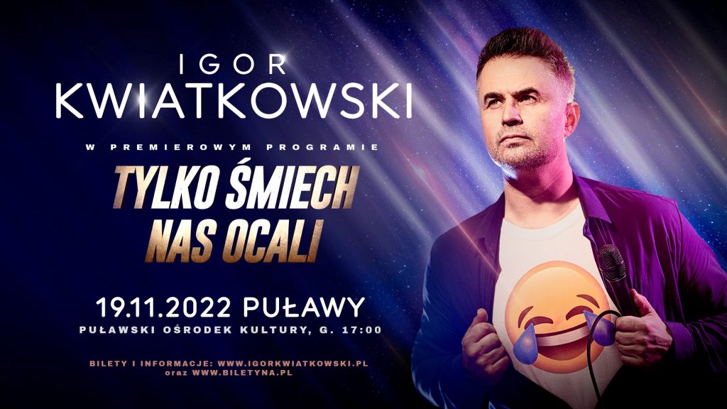 Igor Kwiatkowski – Tylko śmiech nas ocali, Puławy