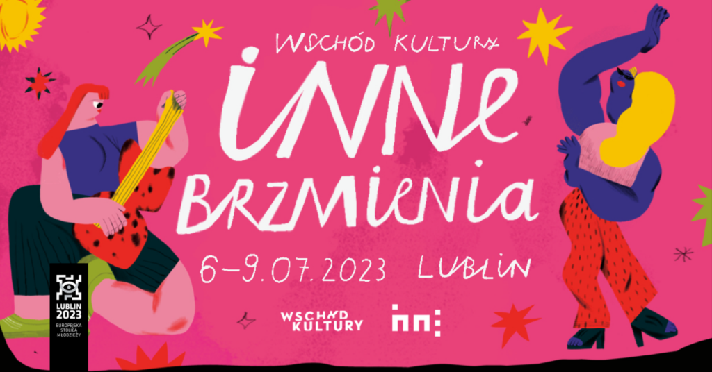 Festiwal Wschód Kultury – Inne Brzmienia (6–9 lipca 2023 r., Lublin)